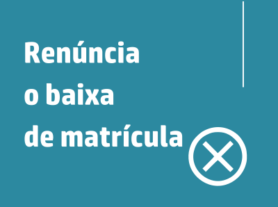 Enllaç renúncia o baixa matrícula